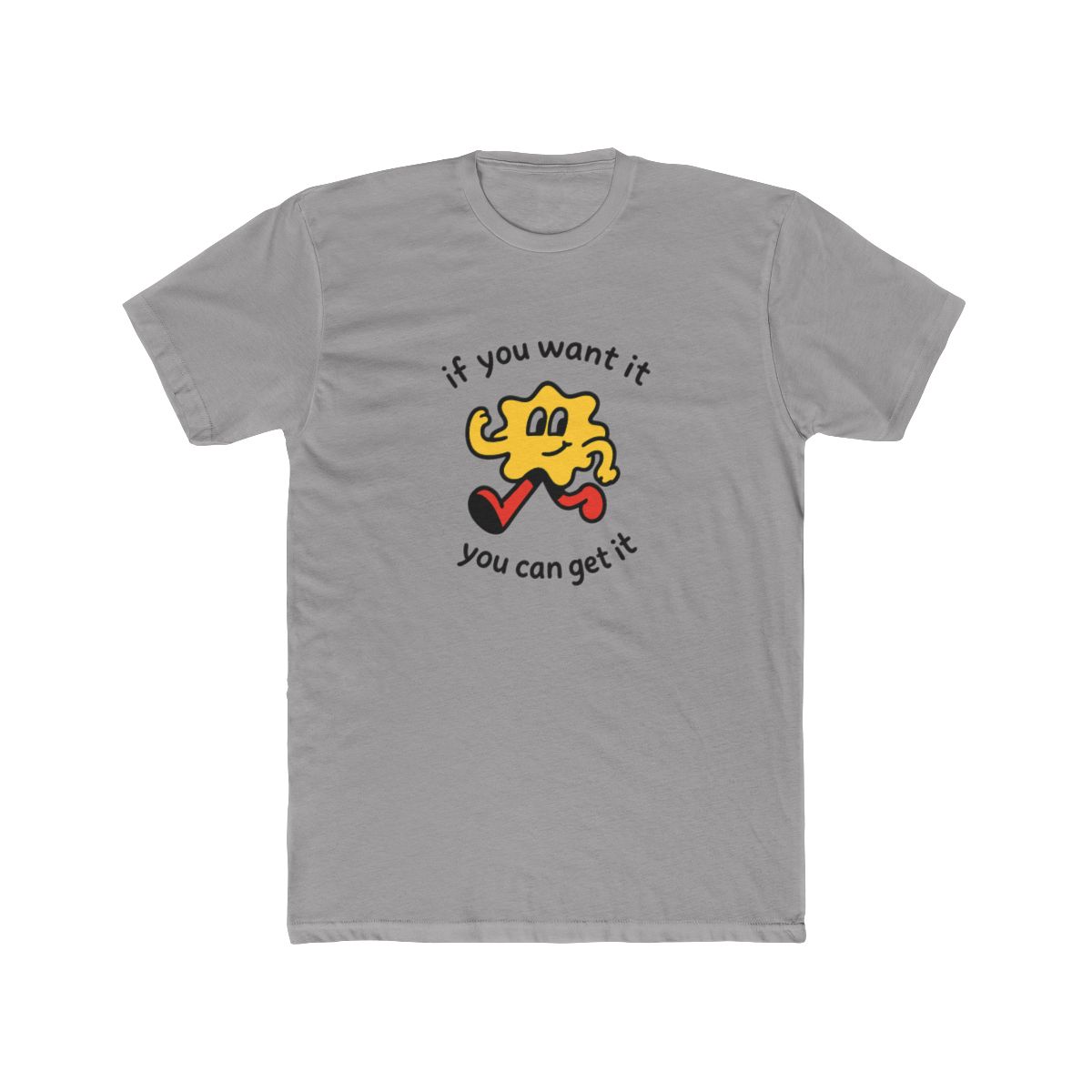 If You Want It You Can Get It Motivational T-Shirt - Official t-shirts merchandise